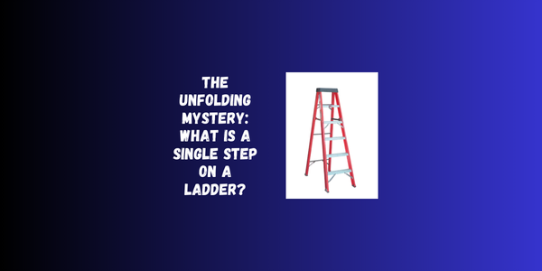 The Unfolding Mystery: What Is A Single Step On A Ladder? The Unfolding Mystery: What Is A Single Step On A Ladder?