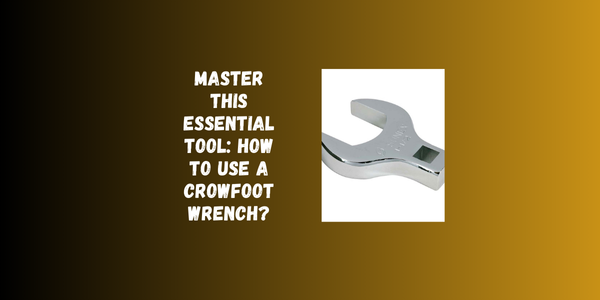 Master This Essential Tool: How To Use A Crowfoot Wrench? Master This Essential Tool: How To Use A Crowfoot Wrench?