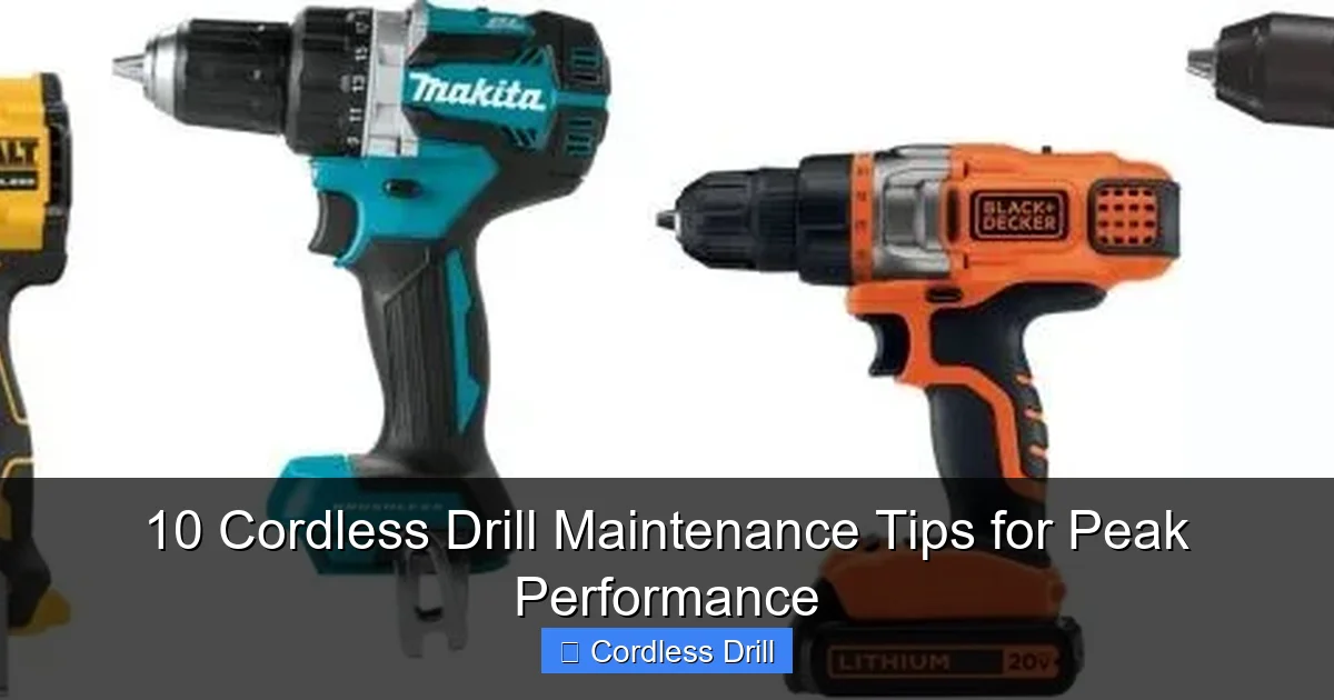 10 Cordless Drill Maintenance Tips for Peak Performance
