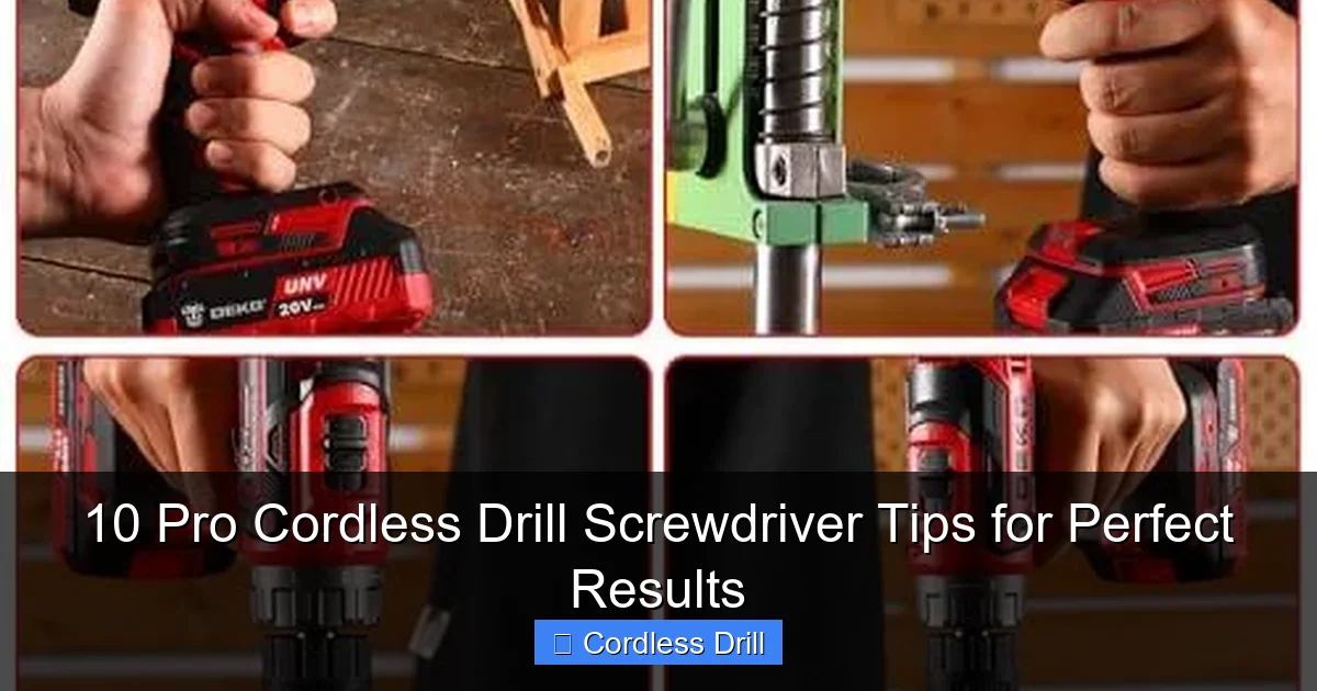 10 Pro Cordless Drill Screwdriver Tips for Perfect Results