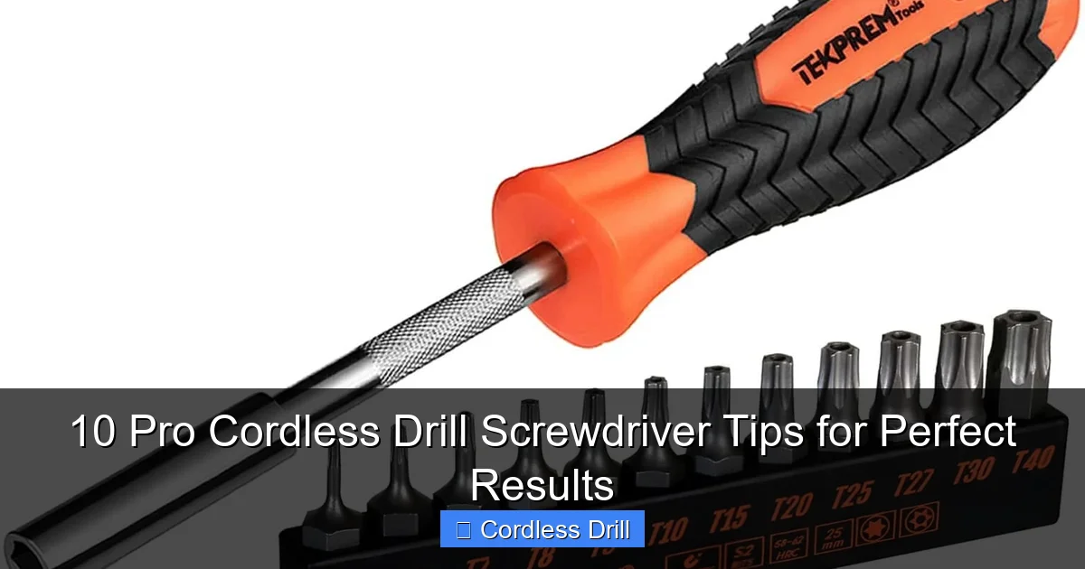 10 Pro Cordless Drill Screwdriver Tips for Perfect Results