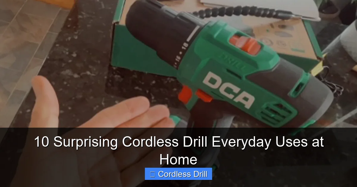 10 Surprising Cordless Drill Everyday Uses at Home