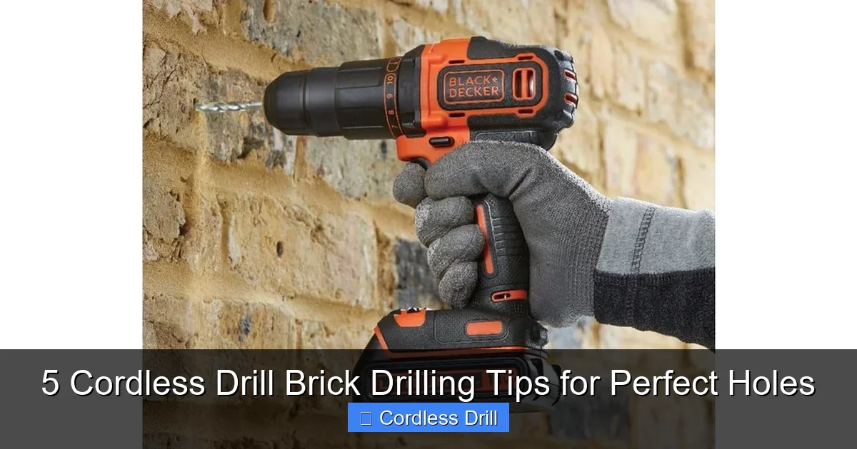 5 Cordless Drill Brick Drilling Tips for Perfect Holes