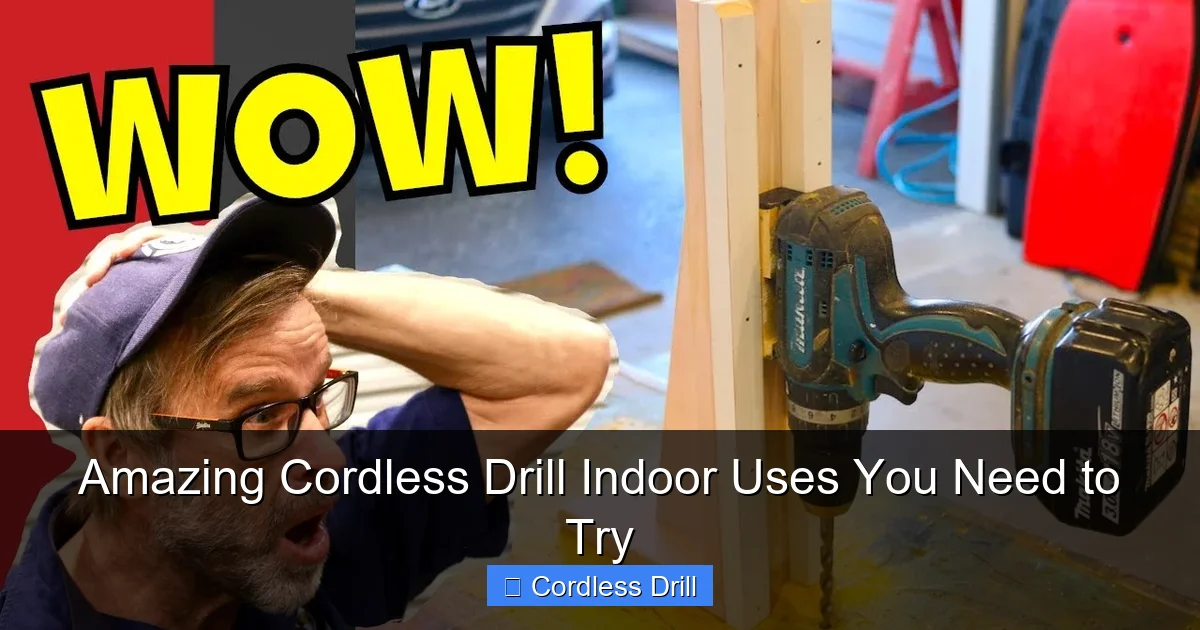 Amazing Cordless Drill Indoor Uses You Need to Try