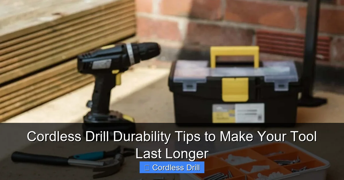 Cordless Drill Durability Tips to Make Your Tool Last Longer