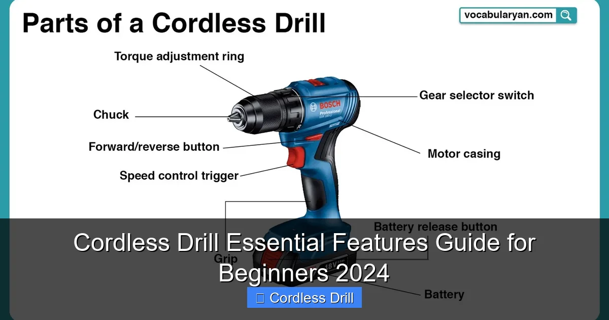 Cordless Drill Essential Features Guide for Beginners 2024
