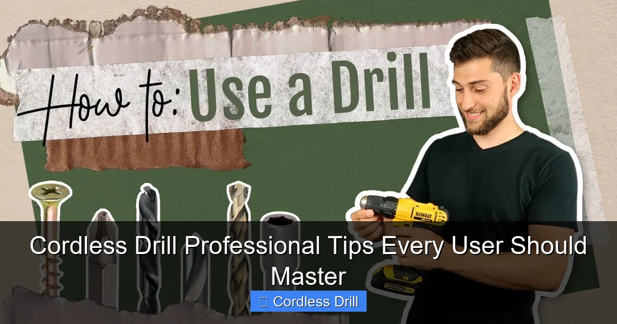 Cordless Drill Professional Tips Every User Should Master