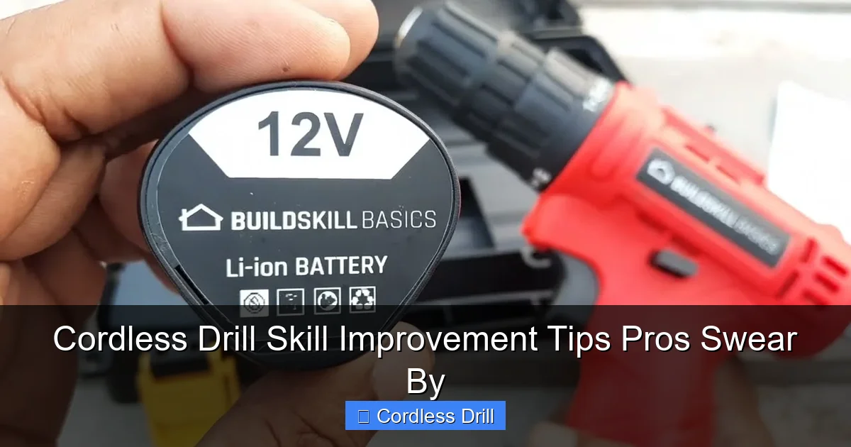 Cordless Drill Skill Improvement Tips Pros Swear By