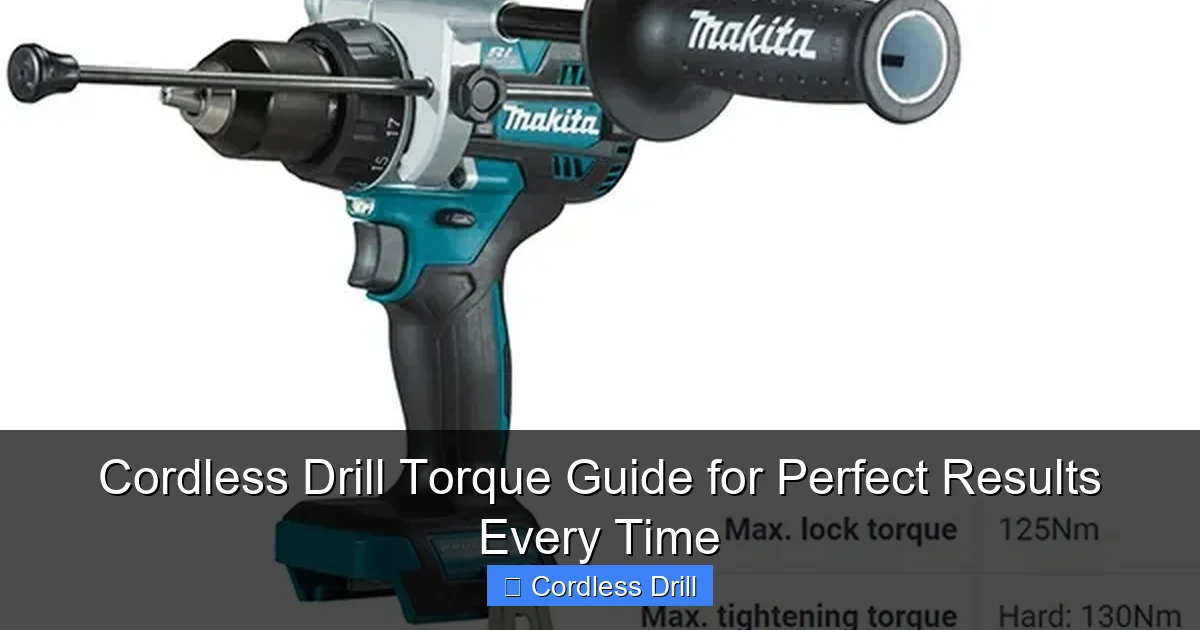 Cordless Drill Torque Guide for Perfect Results Every Time