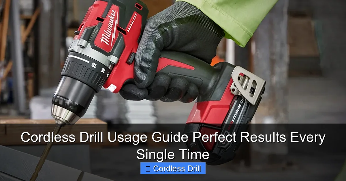 Cordless Drill Usage Guide Perfect Results Every Single Time