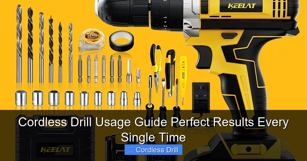 Cordless Drill Usage Guide Perfect Results Every Single Time
