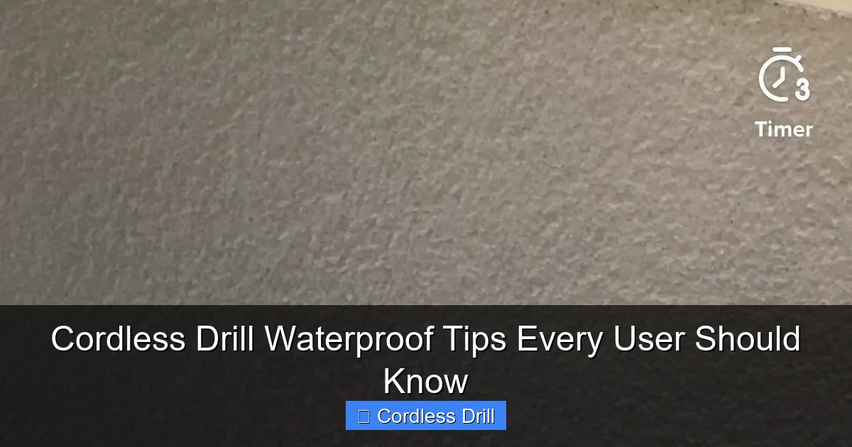 Cordless Drill Waterproof Tips Every User Should Know