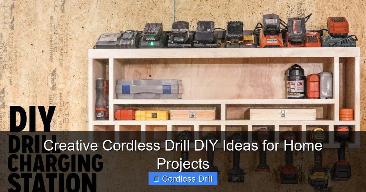 Creative Cordless Drill DIY Ideas for Home Projects