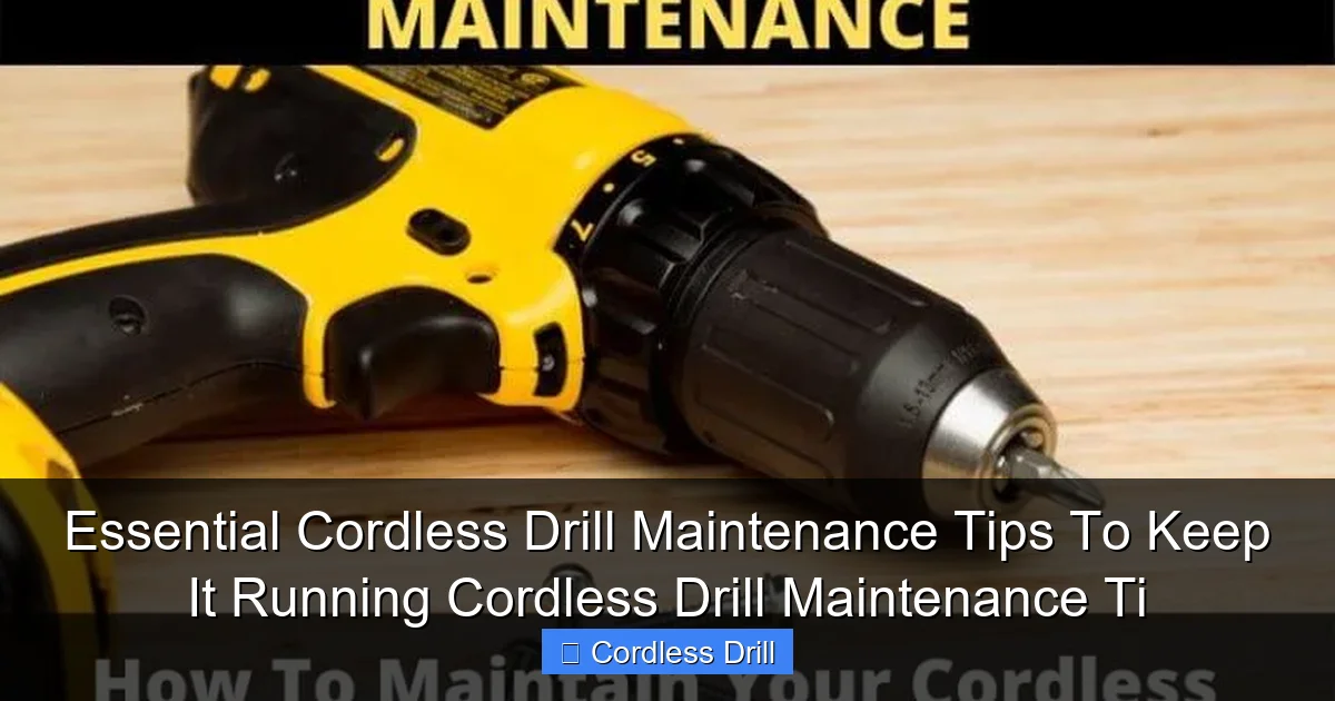 Essential Cordless Drill Maintenance Tips To Keep It Running Cordless Drill Maintenance Ti