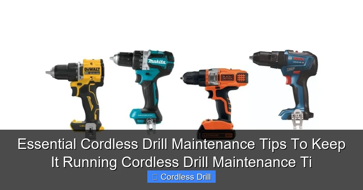 Essential Cordless Drill Maintenance Tips To Keep It Running Cordless Drill Maintenance Ti