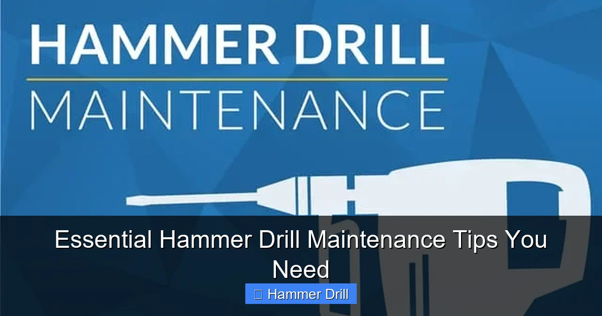 Essential Hammer Drill Maintenance Tips You Need
