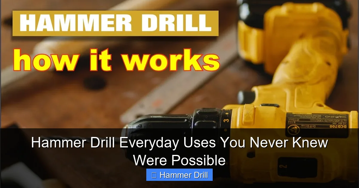 Hammer Drill Everyday Uses You Never Knew Were Possible