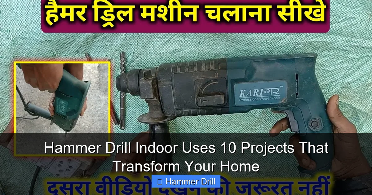 Hammer Drill Indoor Uses 10 Projects That Transform Your Home
