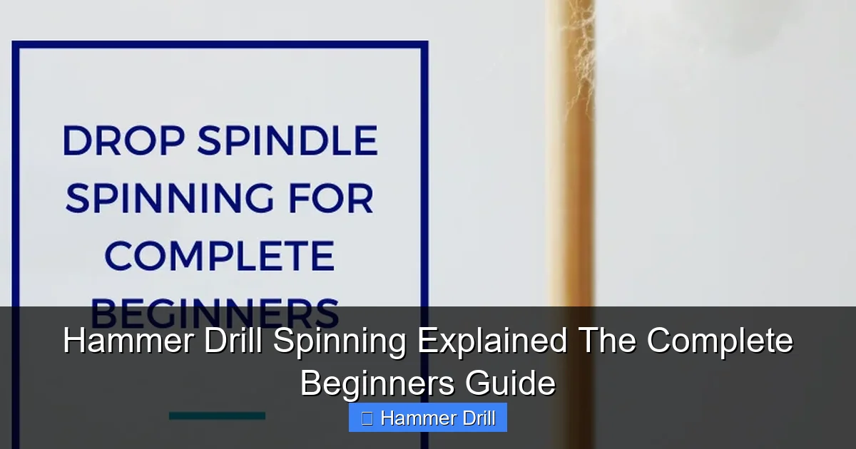 Hammer Drill Spinning Explained The Complete Beginners Guide