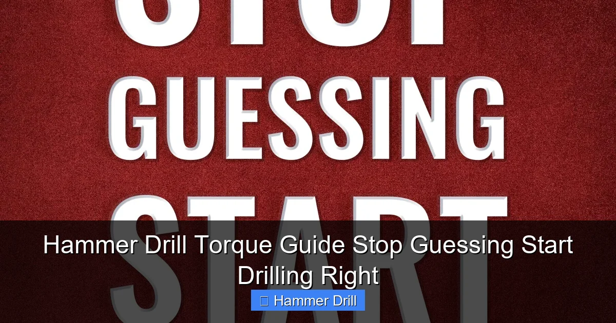 Hammer Drill Torque Guide Stop Guessing Start Drilling Right