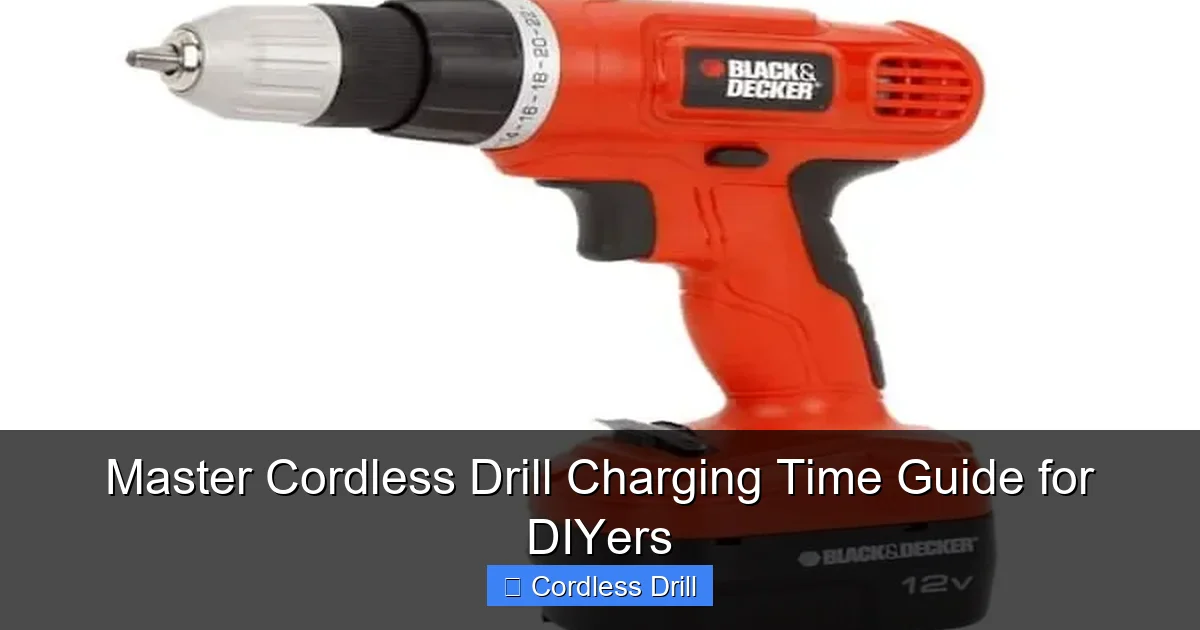 Master Cordless Drill Charging Time Guide for DIYers