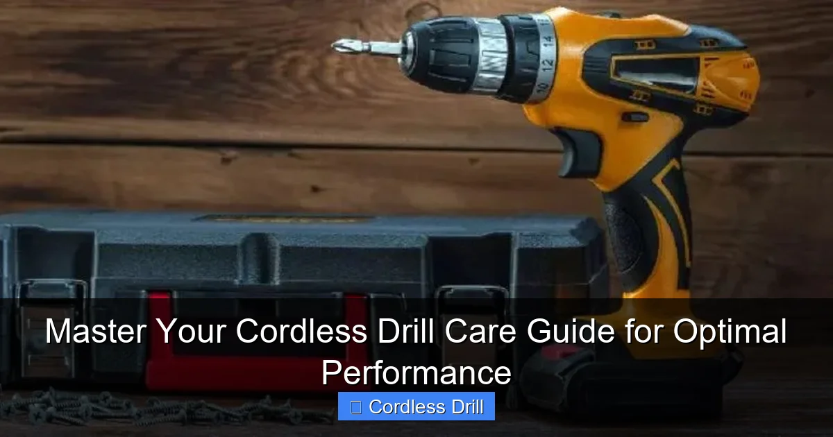 Master Your Cordless Drill Care Guide for Optimal Performance
