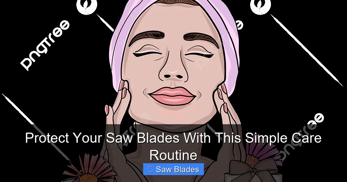 Protect Your Saw Blades With This Simple Care Routine