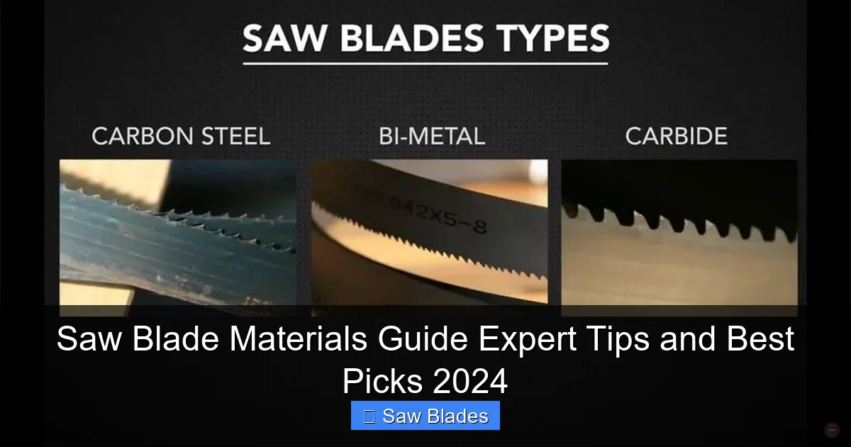 Saw Blade Materials Guide Expert Tips and Best Picks 2024