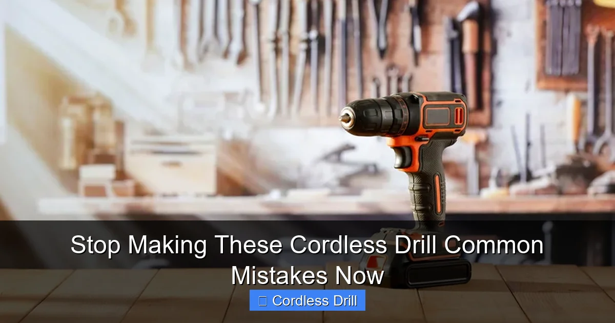 Stop Making These Cordless Drill Common Mistakes Now