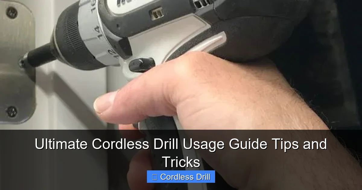 Ultimate Cordless Drill Usage Guide Tips and Tricks