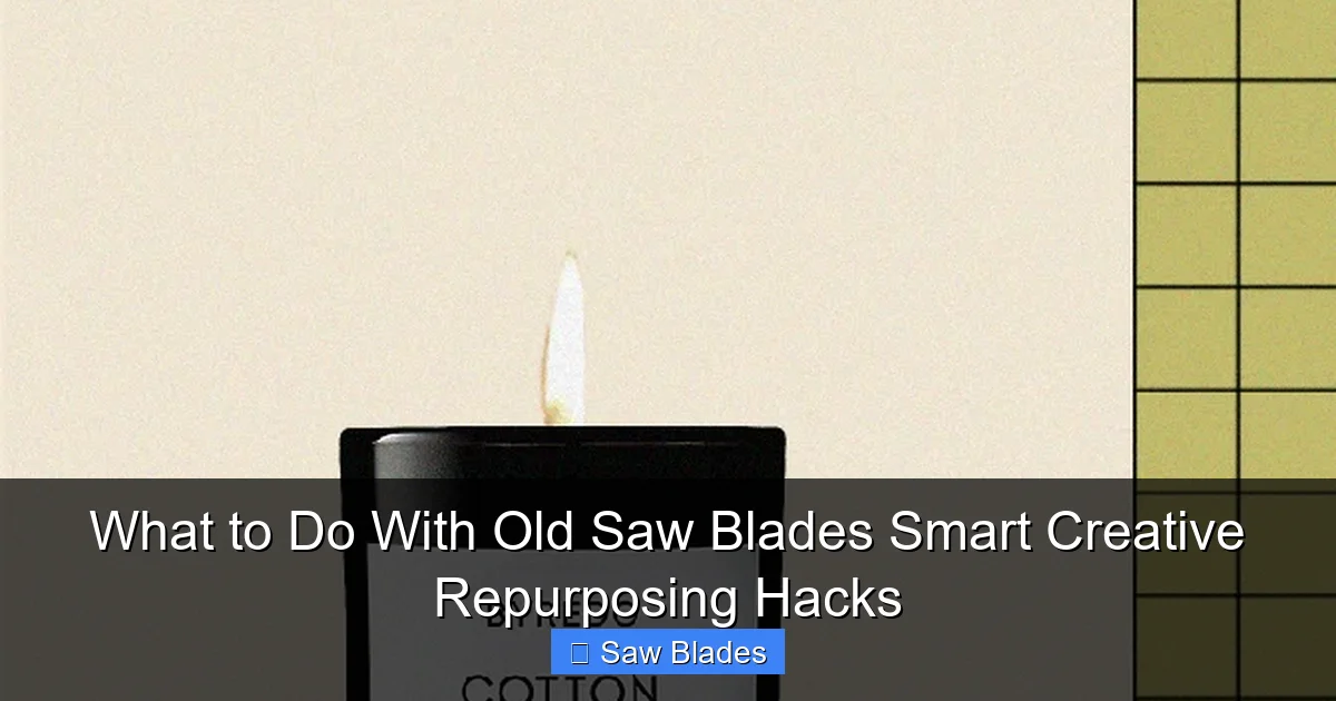 What to Do With Old Saw Blades Smart Creative Repurposing Hacks