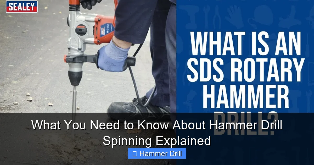 What You Need to Know About Hammer Drill Spinning Explained